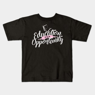 'Education Is Opportunity' Education Shirt Kids T-Shirt